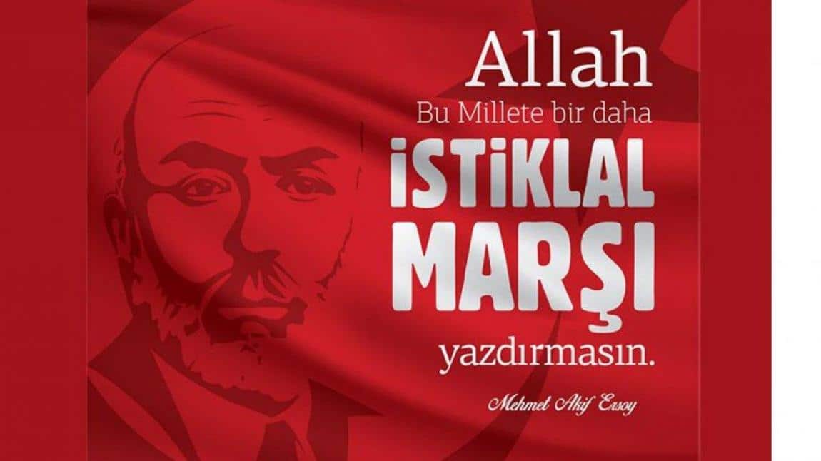 12 Mart İstiklal Marşı’nın Kabülü ve Mehmet Akif Ersoy’u Anma Günü Okul Töreni